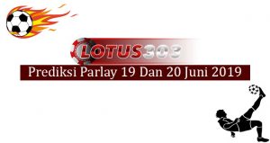 Prediksi Parlay 19 dan 20 Juni 2019