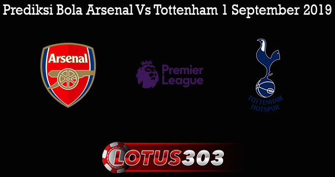 Prediksi Bola Arsenal Vs Tottenham 1 September 2019