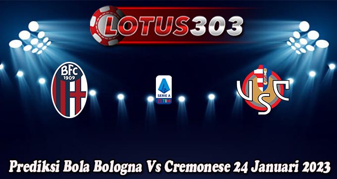 Prediksi Bola Bologna Vs Cremonese 24 Januari 2023