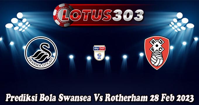 Prediksi Bola Swansea Vs Rotherham 28 Feb 2023