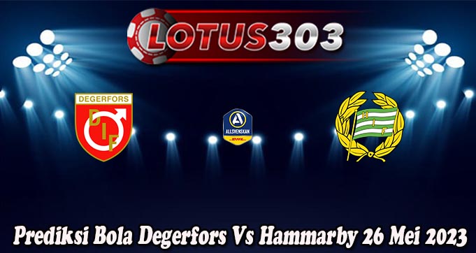 Prediksi Bola Degerfors Vs Hammarby 26 Mei 2023