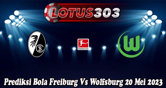 Prediksi Bola Freiburg Vs Wolfsburg 20 Mei 2023