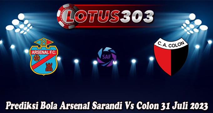 Prediksi Bola Arsenal Sarandi Vs Colon 31 Juli 2023