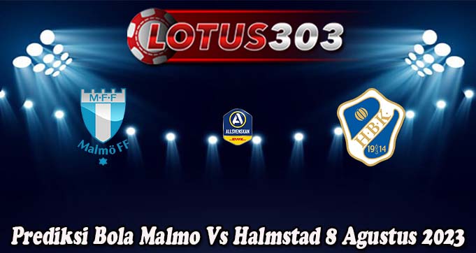 Prediksi Bola Malmo Vs Halmstad 8 Agustus 2023