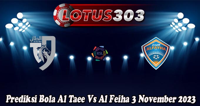 Prediksi Bola Al Taee Vs Al Feiha 3 November 2023