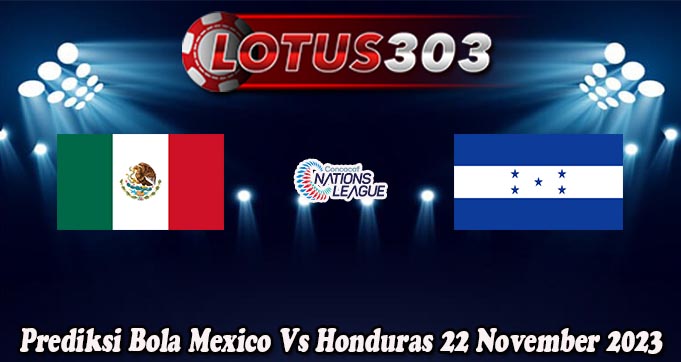 Prediksi Bola Mexico Vs Honduras 22 November 2023