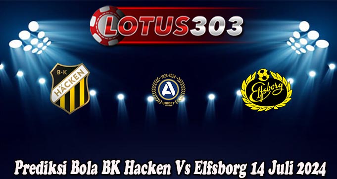 Prediksi Bola BK Hacken Vs Elfsborg 14 Juli 2024