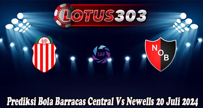 Prediksi Bola Barracas Central Vs Newells 20 Juli 2024