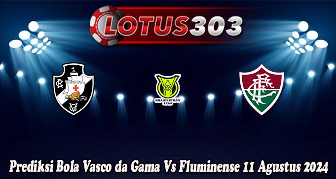 Prediksi Bola Vasco da Gama Vs Fluminense 11 Agustus 2024