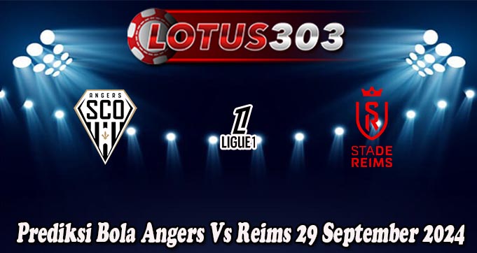 Prediksi Bola Angers Vs Reims 29 September 2024