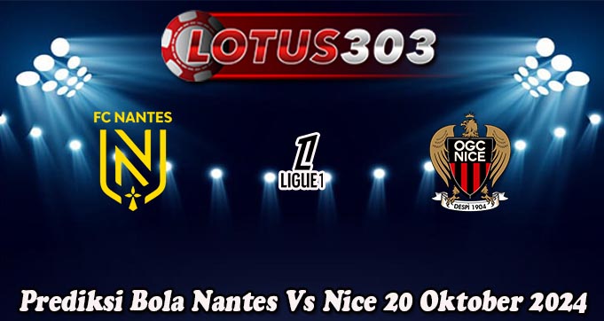 Prediksi Bola Nantes Vs Nice 20 Oktober 2024