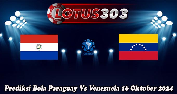 Prediksi Bola Paraguay Vs Venezuela 16 Oktober 2024