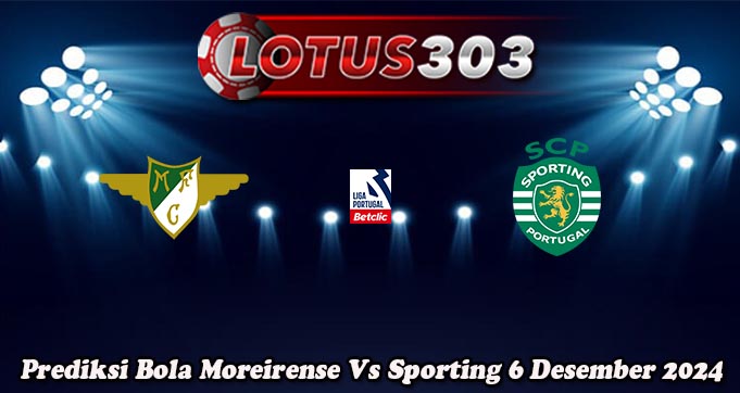 Prediksi Bola Moreirense Vs Sporting 6 Desember 2024