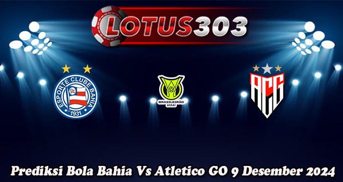 Prediksi Bola Bahia Vs Atletico GO 9 Desember 2024